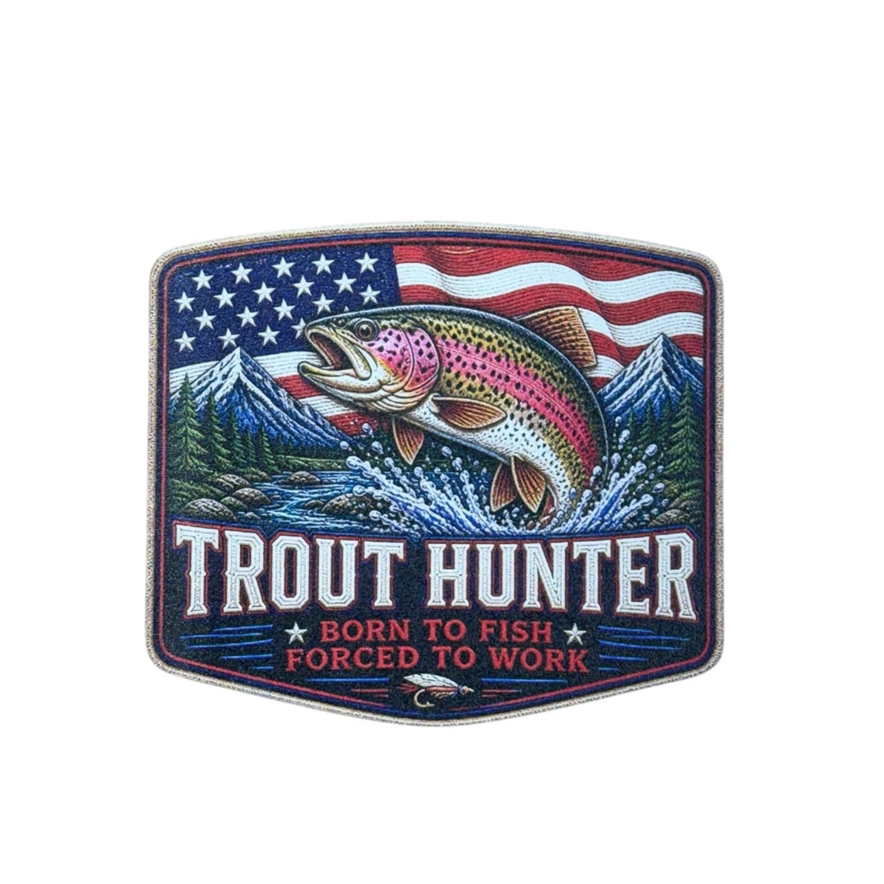 Patch with American flag, trout, and text 'Trout Hunter Born to Fish Forced to Work' on a white background