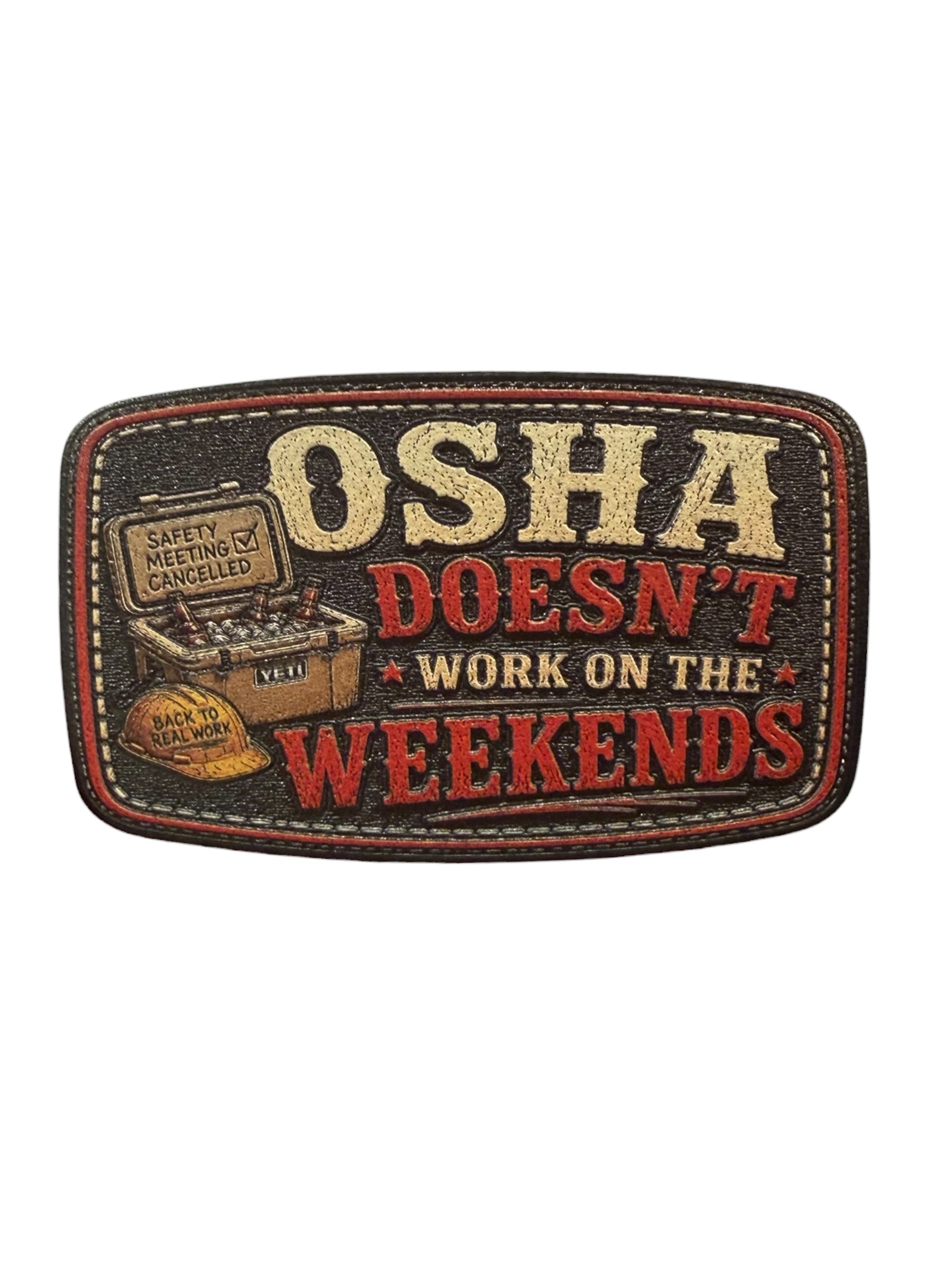 Patch with 'OSHA Doesn't Work on the Weekends' text and graphics on a white background